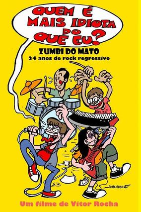 Quem é mais idiota do que eu? - Zumbi do Mato: 24 anos de rock regressivo film afişi