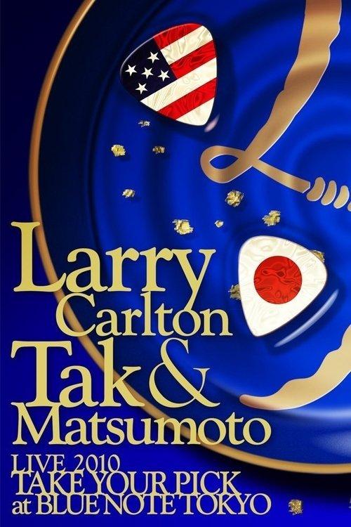 Larry Carlton & Tak Matsumoto LIVE 2010 "TAKE YOUR PICK" at BLUE NOTE TOKYO film afişi