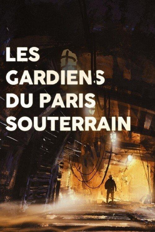 Les gardiens du Paris souterrain film afişi