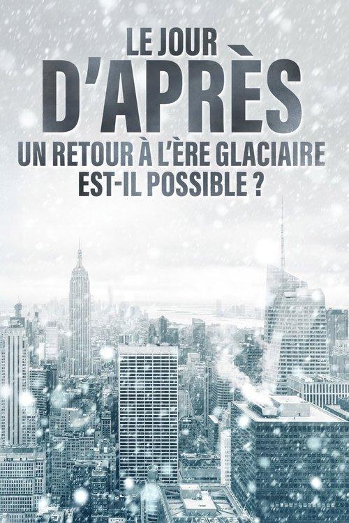 Le jour d'après : Un retour à l'ère glaciaire est-il possible ? film afişi