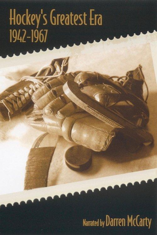 Hockey's Greatest Era: 1942-1967 film afişi
