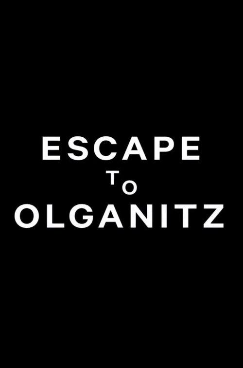 Escape to Olganitz film afişi