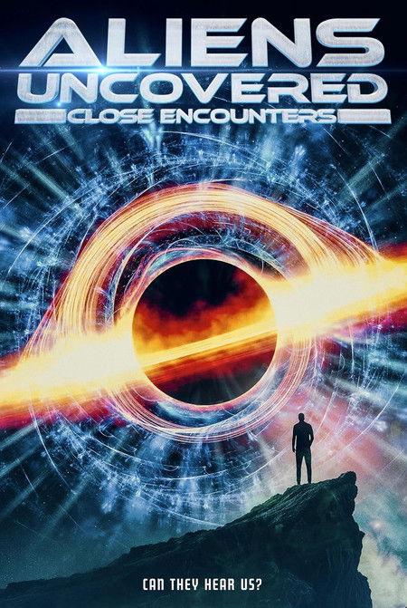 Aliens Uncovered: Close Encounters film afişi