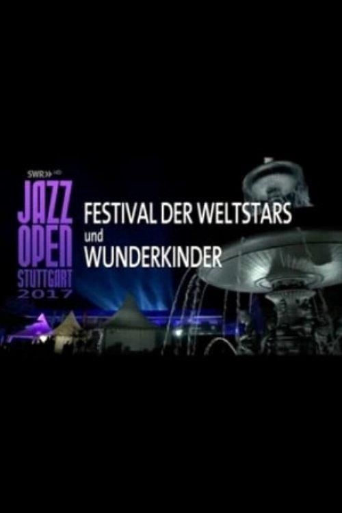 Jazz Open Stuttgart 2017 - Festival of World Stars and Child Prodigies film afişi