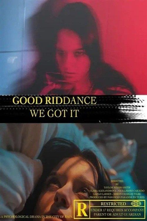 Good Riddance, We Got It film afişi