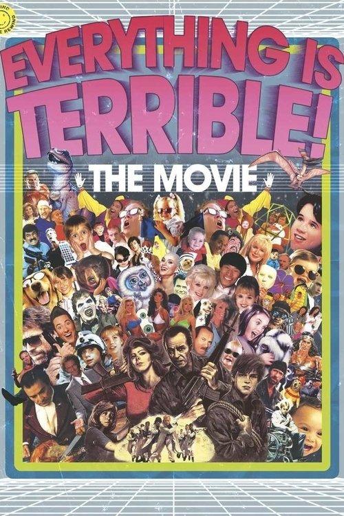 Everything Is Terrible! The Movie film afişi