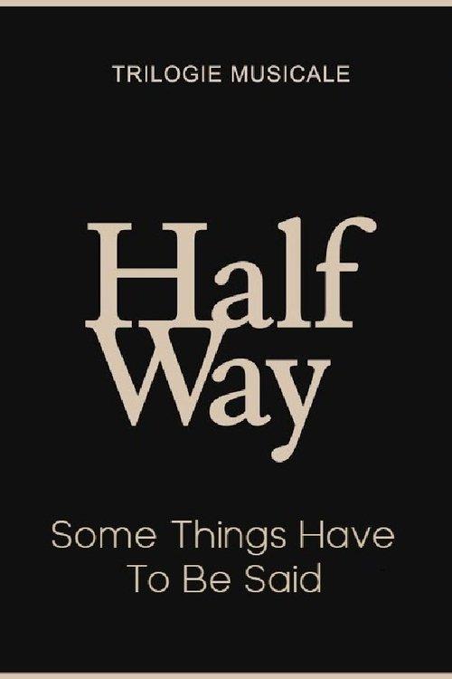 Some Things Have To Be Said - Halfway (3/3) film afişi
