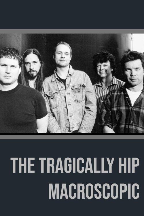 The Tragically Hip - Macroscopic film afişi