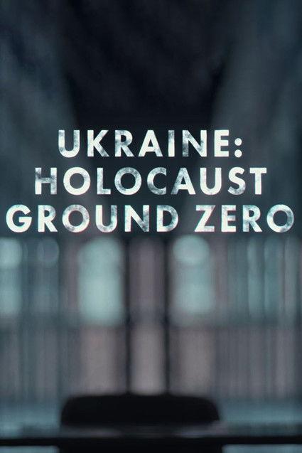 Ukraine: Holocaust Ground Zero film afişi