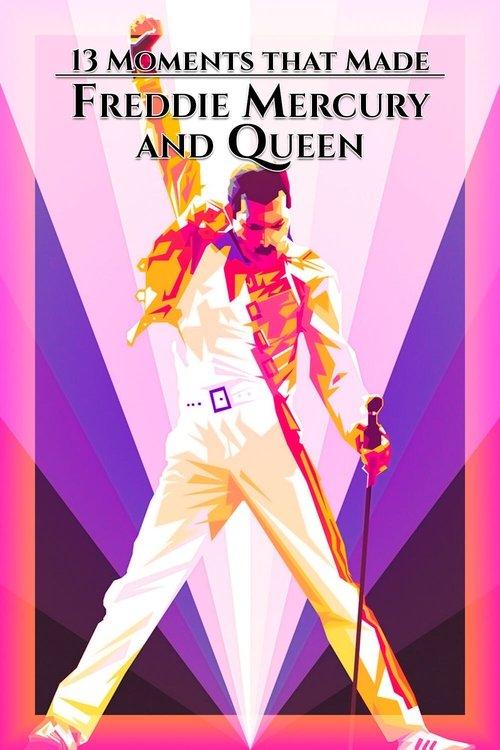 13 Moments That Made Freddie Mercury and Queen film afişi