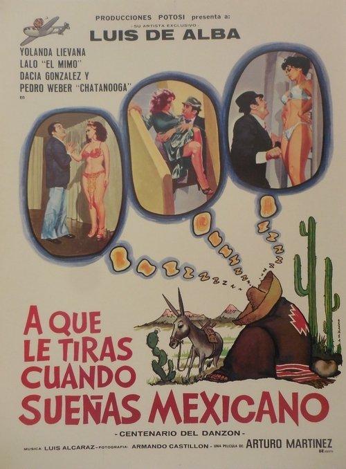 ¿A qué le tiras cuando sueñas... mexicano? film afişi