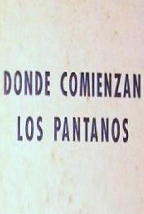 Donde comienzan los pantanos film afişi
