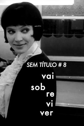 Sem Título #8: Vai Sobreviver film afişi