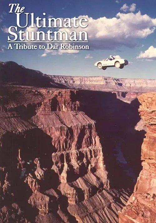 The Ultimate Stuntman: A Tribute to Dar Robinson film afişi