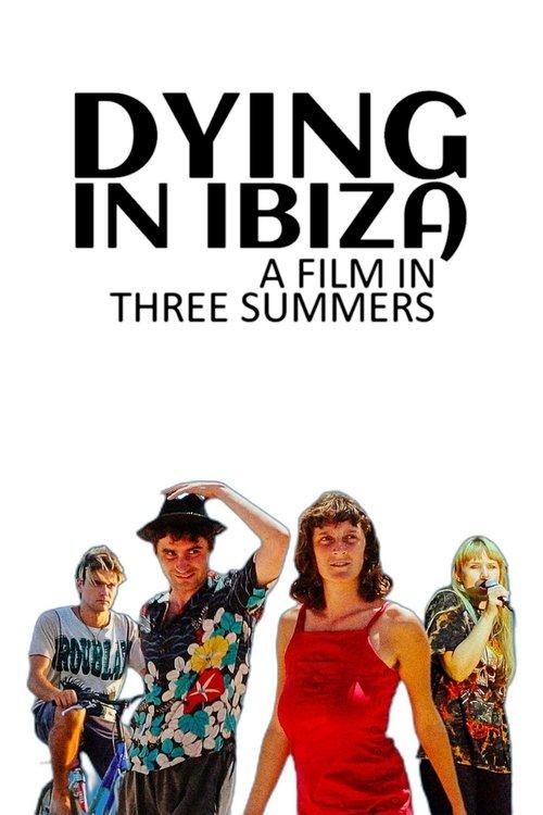 Dying in Ibiza (A Film in Three Summers) film afişi