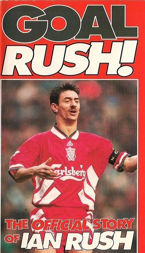 Goal Rush - The Official Story Of Ian Rush film afişi