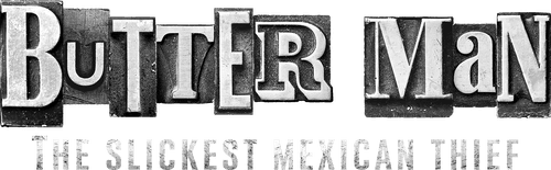 Butter Man: The Slickest Mexican Thief logo