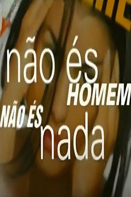 Não És Homem Não És Nada dizi afişi