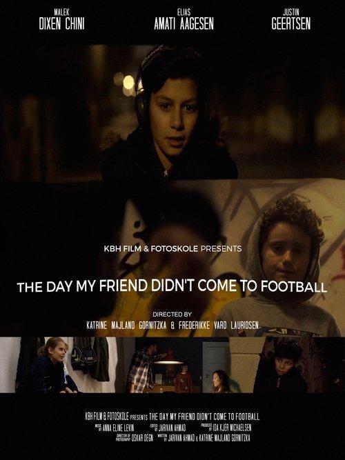 The Day My Friend Didn't Come to Football film afişi