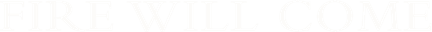 Fire Will Come logo