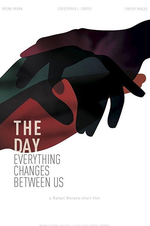 The Day Everything Changes Between Us film afişi
