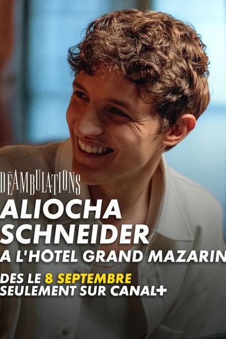 Déambulations : Aliocha Schneider à l'Hôtel Grand Mazarin film afişi