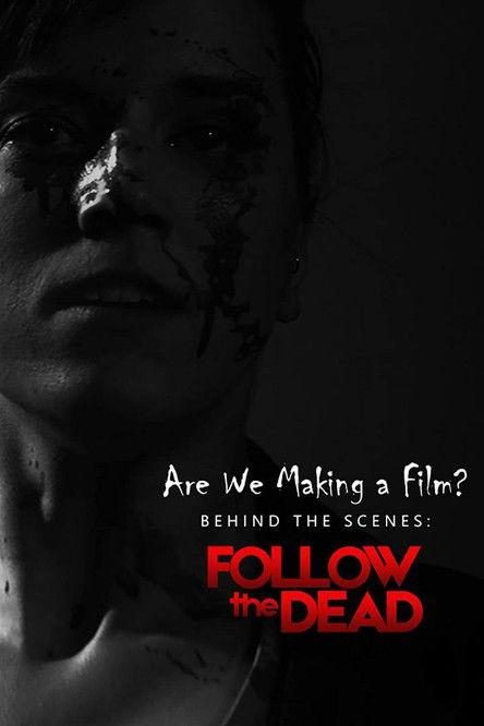 Are We Making A Film?: Behind the Scenes - Follow the Dead film afişi