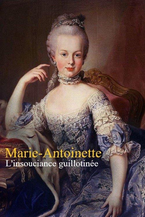 Marie-Antoinette : L'insouciance guillotinée film afişi
