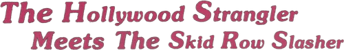 The Hollywood Strangler Meets the Skid Row Slasher logo