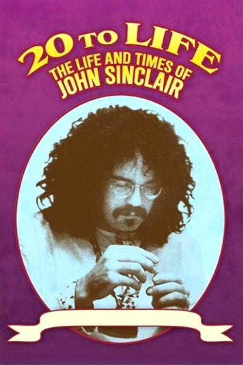 Twenty to Life: The Life & Times of John Sinclair film afişi