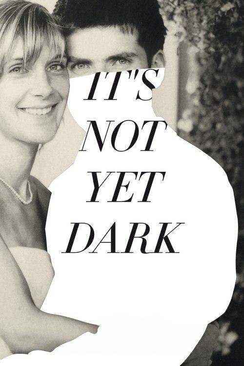 It's Not Yet Dark film afişi