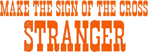 Make the Sign of the Cross, Stranger! logo