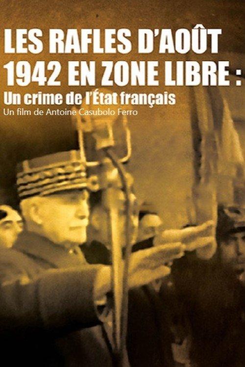 Les rafles d'août 1942 en zone libre, un crime de l'État Français film afişi