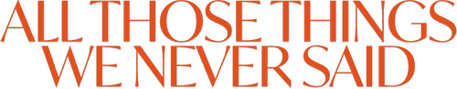 All Those Things We Never Said logo