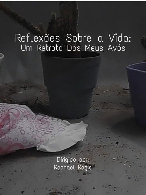 Reflexões Sobre a Vida: Um Retrato Sobre Dos Meus Avós film afişi