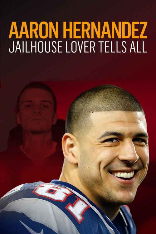 Aaron Hernandez: Jailhouse Lover Tells All film afişi