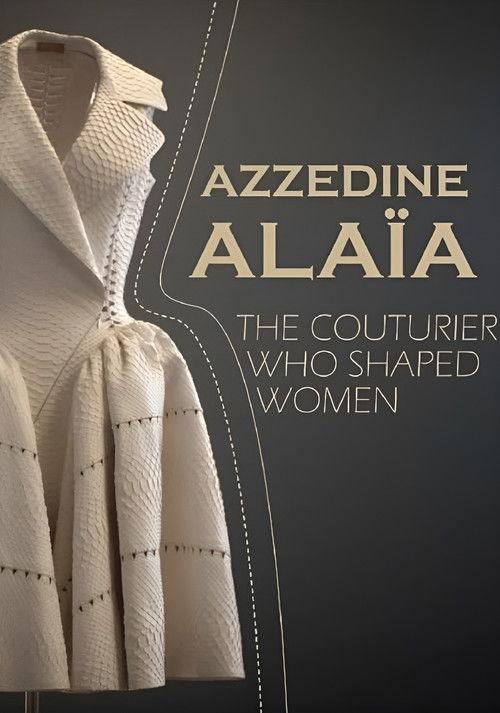 Azzedine Alaïa: The Couturier Who Shaped Women film afişi