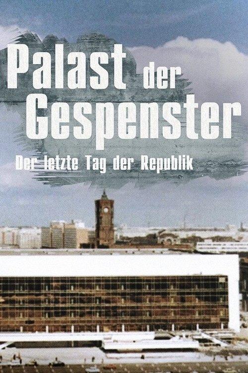 Palace of Ghosts: The Last Anniversary of the GDR film afişi