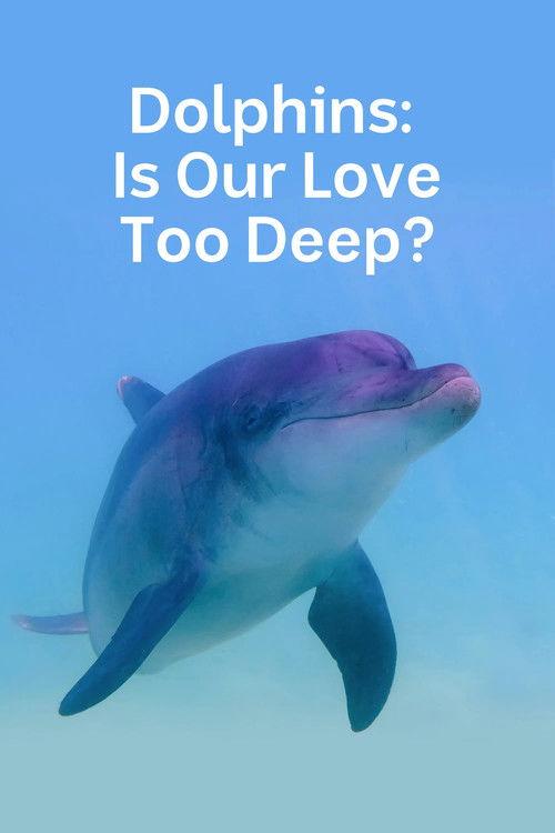 Dolphins: Is Our Love Too Deep? film afişi