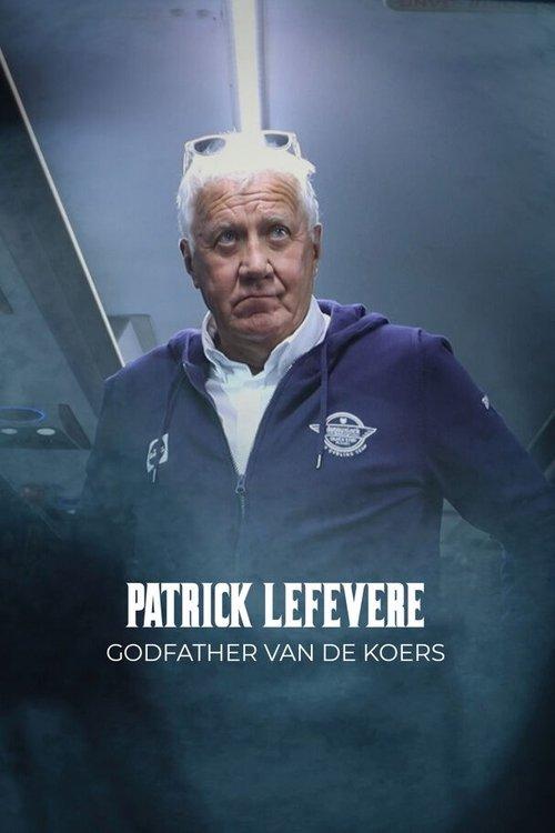 Patrick Lefevere. Godfather van de koers dizi afişi