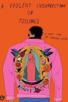 A Violent Insurrection of Feelings film afişi