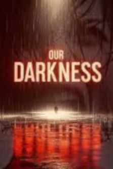 Our Darkness film afişi