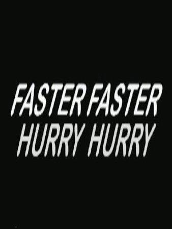 Hurry Hurry Faster Faster film afişi