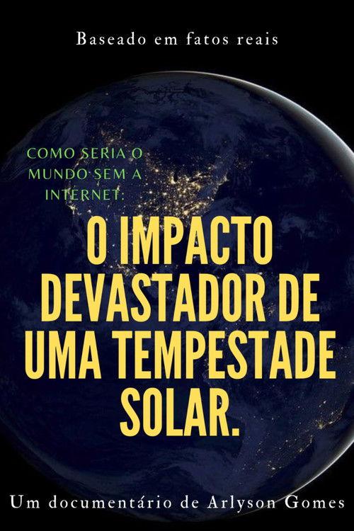 Como seria o mundo sem a internet: o impacto devastador de uma tempestade solar. film afişi