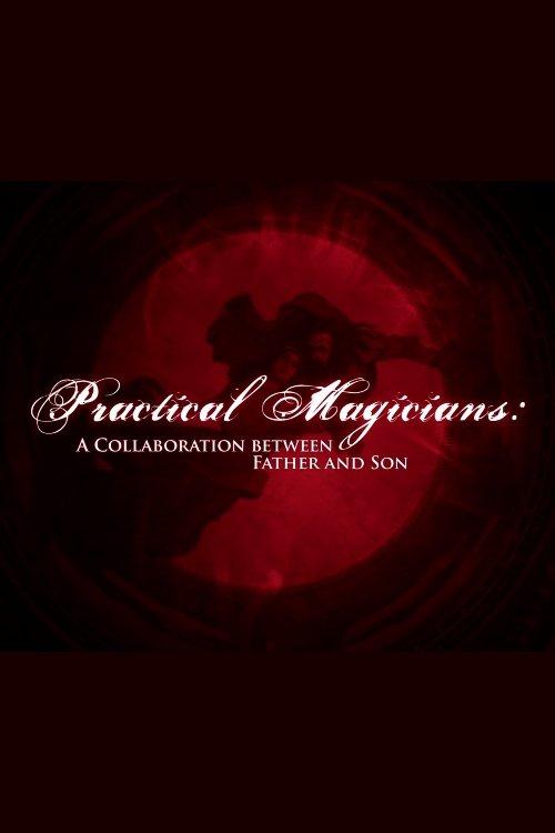 Practical Magicians: A Collaboration Between Father and Son film afişi