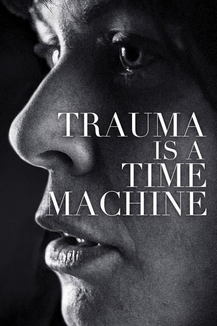 Trauma is a Time Machine film afişi