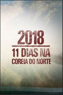 2018: 11 Dias na Coreia do Norte film afişi