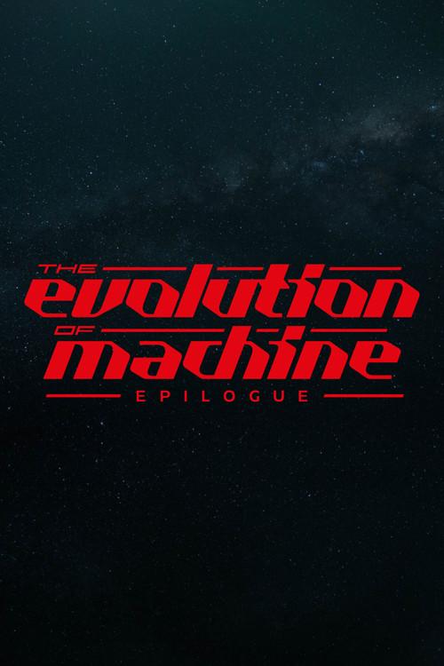 Evolution of Machine - Epilogue film afişi
