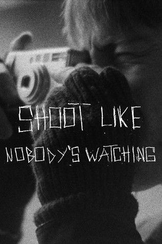SHOOT LIKE NOBODY'S WATCHING film afişi