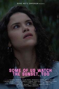 Some Of Us Watch The Sunset, Too film afişi